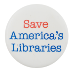 Save America's Libraries Cause Button Museum