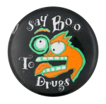 Say Boo To Drugs Cause Button Museum