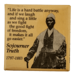 Sojourner Truth Good Fight Cause Busy Beaver Button Museum