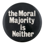 The Moral Majority Is Neither Cause Button Museum