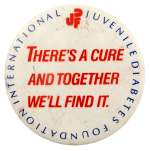 There’s a cure and together we’ll find it Cause Busy Beaver Button Museum