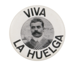 Viva La Huelga Emiliano Zapata Cause Button Museum