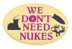 We Don't Need Nukes Cause Button Museum