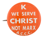 We Serve Christ not Marx Cause Button Museum