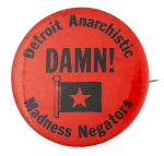 Detroit Anarchistic Madness Negators Club Button Museum