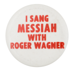 I Sang Messiah Club Button Museum