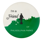 I'm a Friend of Philadelphia Parks Club Button Museum