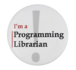 I'm a Programming Librarian Club Button Museum
