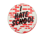 I Hate School Entertainment Busy Beaver Button Museum
