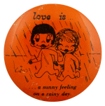 Love is a Sunny Feeling on a Rainy Day Entertainment Busy Beaver Button Museum
