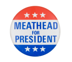 Meathead for President Stars Entertainment Busy Beaver Button Museum