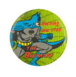 Nothing Can Stop the Batman Entertainment Busy Beaver Button Museum