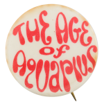 The Age of Aquarius Entertainment Busy Beaver Button Museum