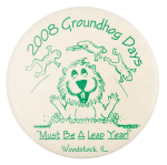 2008 Groundhog Days Event Button Museum