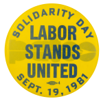 Solidarity Day Labor Stands United Event Button Museum