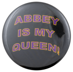 Abbey Is My Queen Humorous Busy Beaver Button Museum