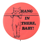 Hang in There Baby Ice Breakers Button Museum