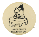 I am so Smart Humorous Button Museum
