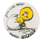 Just Like Being Born Stoned Humorous Button Museum