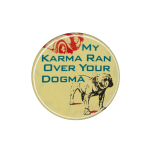 Karma Dogma Humorous Busy Beaver Button Museum