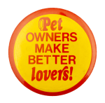 Pet Owners Make Better Lovers Humorous Busy Beaver Button Museum