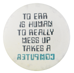 To Err Is Human Humorous Button Museum