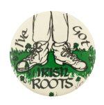 I've Got Irish Roots Ice Breakers Busy Beaver Button Museum