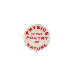 Physics is the Poetry of Nature Ice Breakers Busy Beaver Button Museum