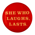 She Who Laughs, Lasts Ice Breakers Busy Beaver Button Museum