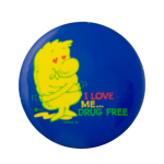 I Love Me Drug Free I ♥ Buttons Busy Beaver Button Museum