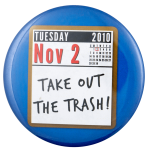 November 2 Take Out the Trash Political Busy Beaver Button Museum