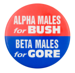 Alpha Males for Bush Political Button Museum