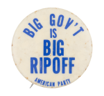 Big Government is a Big Rip Off Political Button Museum