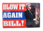 Blow It Again Bill Political Button Museum