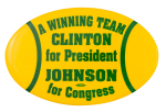 Clinton for President Johnson for Congress Political Button Museum