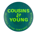 Cousins & Young Delegates Political Button Museum