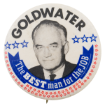 Goldwater The Best Man For The Job Political Button Museum