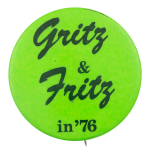  Grits and Fritz in '76 Bright Green Political Button Museum