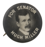Hugh Miller For Senator Political Button Museum