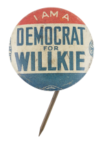 I am a Democrat for Willkie Political Button Museum