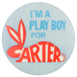 I'm a Play Boy for Carter Political Button Museum
