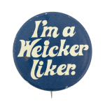 I'm a Weicker Liker Political Busy Beaver Button Museum