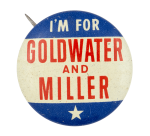 I'm for Goldwater and Miller Political Button Museum