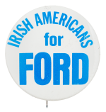 Irish Americans for Ford Political Button Museum