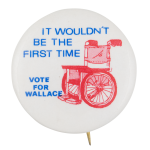 It Wouldn't Be the First Time Political Button Museum