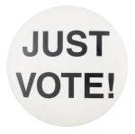 Just Vote Political Button Museum