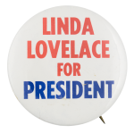 Linda Lovelace for President Political Button Museum