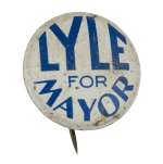 Lyle for Mayor Political Button Museum