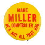 Make Miller Comptroller Political Button Museum