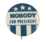 Nobody for President Stars and Stripes Political Button Museum